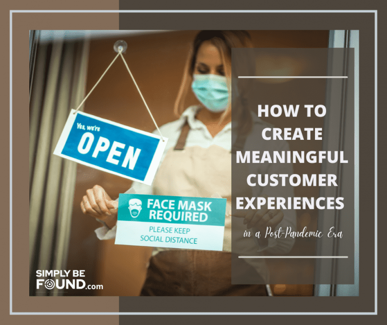 How to Create Meaningful Customer Experiences in a Post-Pandemic Era
