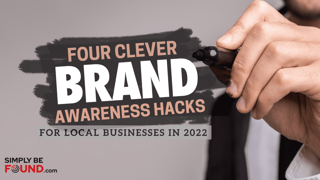 Clever Brand Awareness Hacks for Local Businesses in 2022