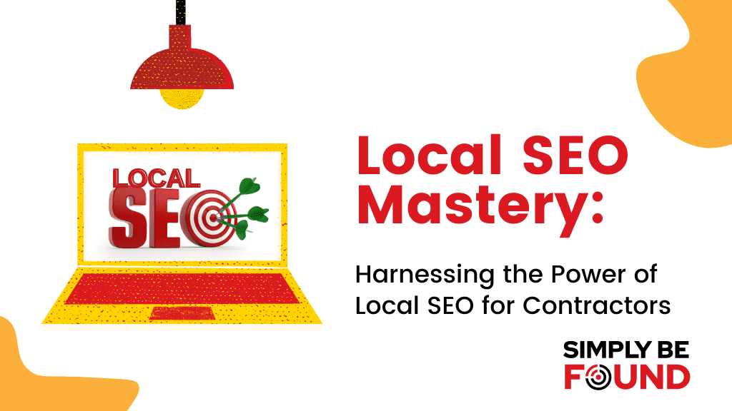 Harnessing the Power Of Local SEO For Contractors