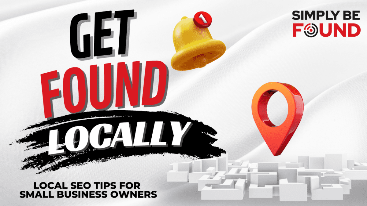 Get Found Locally | Local SEO Tips for Small Business Owners