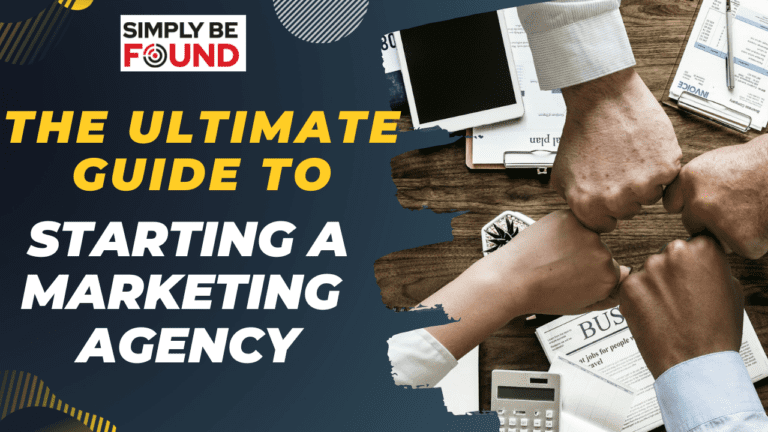 The Ultimate Guide To Starting a Marketing Agency