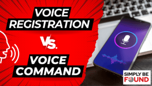 Navigating the Digital Landscape of Voice Activated Search and Commands Voice Registration vs. Voice Command