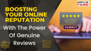 Boosting Your Online Reputation With The Power Of Genuine Reviews