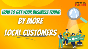 How to Get Your Business Found By More Local Customers