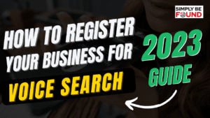 How to Register Your Business for Voice Search (2023 Guide)