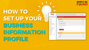 How to Set Up Your Business Information Profile in Simply Be Found