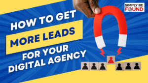 How to get more leads for your digital agency