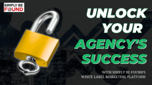 Unlock Your Agency's Success with Simply Be Found's White Label Marketing Platform 