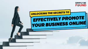 Unlocking the Secrets to Effectively Promote Your Business Online