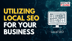 Utilizing Local SEO for Your Business