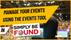 Manage Your Events Using The Event Tools in Simply Be Found  
