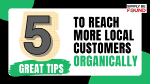 5 Great Tips to Reach More Local Customers Organically