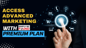 Access Advanced Marketing with Simply Be Found's Premium Plan 