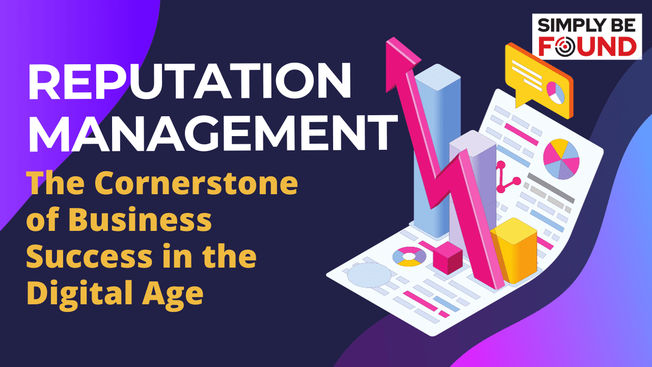 Reputation Management: The Cornerstone of Business Success in the Digital Age