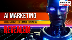 AI Marketing: Pros and Cons for Small Businesses Revealed!