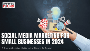 Social Media Marketing for Small Businesses in 2024