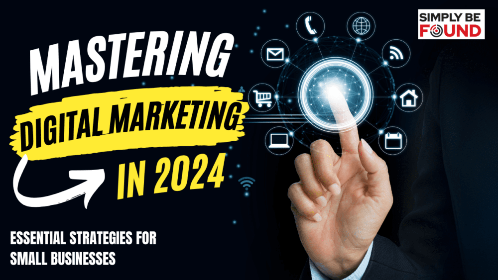 Mastering Digital Marketing in 2024 Essential Strategies for Small Businesses