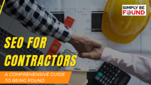 SEO for Contractors – A Comprehensive Guide to Being Found